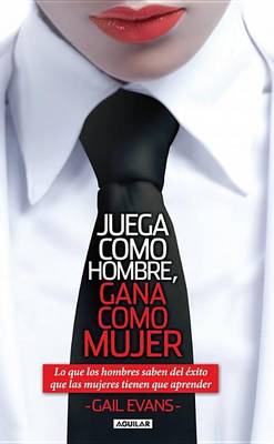 Book cover for Juega Como Hombre, Gana Como Mujer