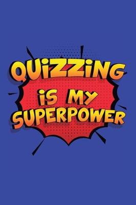 Book cover for Quizzing Is My Superpower
