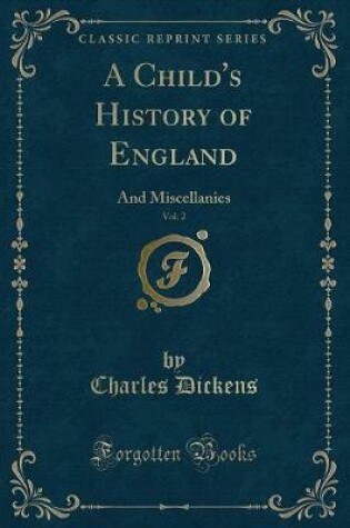Cover of A Child's History of England, Vol. 2: And Miscellanies (Classic Reprint)