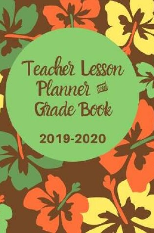 Cover of Teacher Lesson Planner & Grade Book - 2019-2020