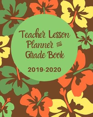 Book cover for Teacher Lesson Planner & Grade Book - 2019-2020