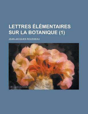 Book cover for Lettres L Mentaires Sur La Botanique (1 )