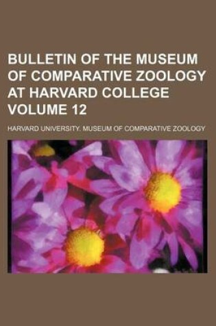 Cover of Bulletin of the Museum of Comparative Zoology at Harvard College Volume 12