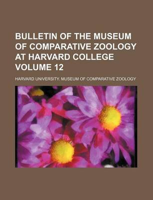 Book cover for Bulletin of the Museum of Comparative Zoology at Harvard College Volume 12