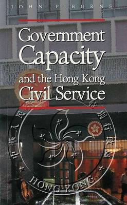 Book cover for Government Capacity and the Hong Kong Civil Service