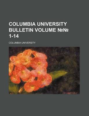 Book cover for Columbia University Bulletin Volume 1-14