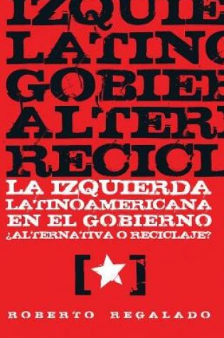 Cover of La Izquierda Latinoamericana En El Gobierno ?alternativa O Reciclaje?