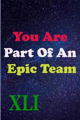 Book cover for You Are Part Of An Epic Team XLI