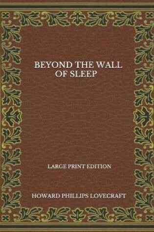 Cover of Beyond The Wall Of Sleep - Large Print Edition