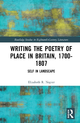 Book cover for Writing the Poetry of Place in Britain, 1700–1807