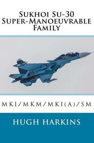 Cover of Sukhoi Su-30 Super-Manoeuvrable Family