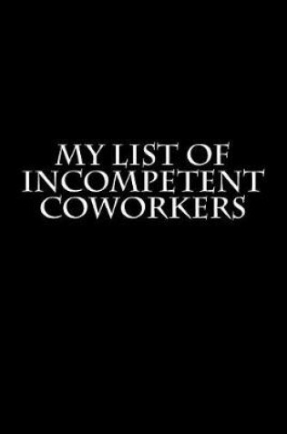 Cover of My List of Incompetent Coworkers