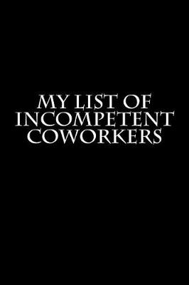 Book cover for My List of Incompetent Coworkers