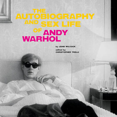 Book cover for The Autobiography and Sex Life of Andy Warhol