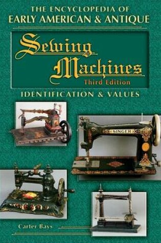 Cover of The Encyclopedia of Early American & Antique Sewing Machines