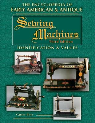 Book cover for The Encyclopedia of Early American & Antique Sewing Machines