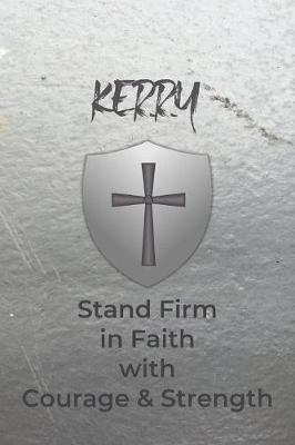 Book cover for Kerry Stand Firm in Faith with Courage & Strength