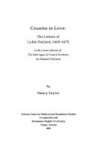 Cover of Cousins in Love: The Letters of Lydia Dugard, 1665-1672, with a New Edition of the Marriages of Cousin Germans by Samuel Dugard