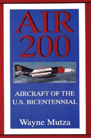 Cover of Air 200: Aircraft of the U S Bicentennial: Aircraft of the U.S. Bicentennial