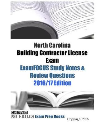 Book cover for North Carolina Building Contractor License Exam ExamFOCUS Study Notes & Review Questions 2016/17 Edition