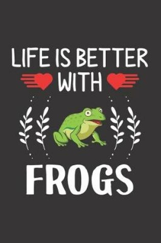 Cover of Life Is Better With Frogs