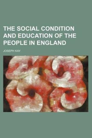 Cover of The Social Condition and Education of the People in England