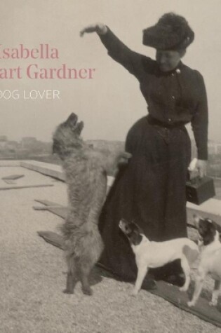 Cover of Isabella Stewart Gardner, Dog Lover