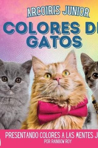 Cover of Arcoiris Junior, Colores de Gatos