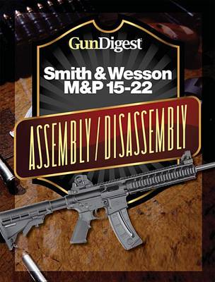 Book cover for Gun Digest Smith & Wesson M&p 15-22 Assembly/Disassembly Instructions