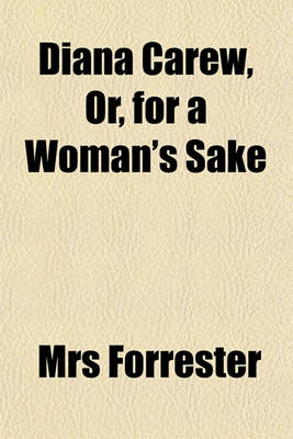 Book cover for Diana Carew, Or, for a Woman's Sake