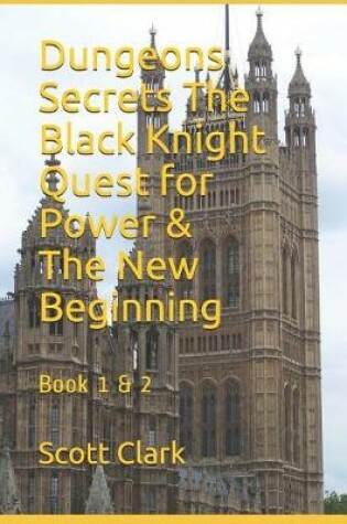 Cover of Dungeons Secrets The Black Knight Quest for Power & The New Beginning