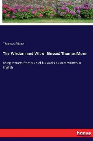 Cover of The Wisdom and Wit of Blessed Thomas More