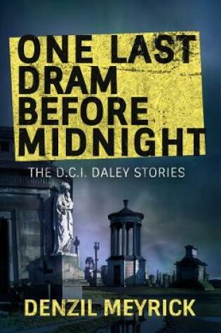 Cover of One Last Dram Before Midnight: Collected DCI Daley Short Stories