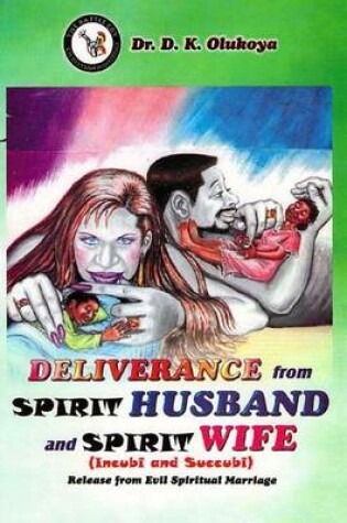 Cover of Deliverance from Spirit Husband and Spirit Wife (Incubi and Succubi)