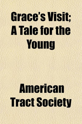 Book cover for Grace's Visit; A Tale for the Young