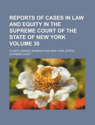 Book cover for Reports of Cases in Law and Equity in the Supreme Court of the State of New York Volume 30