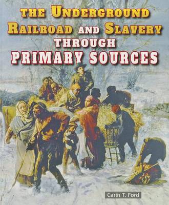 Book cover for The Underground Railroad and Slavery Through Primary Sources