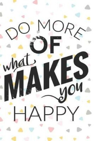 Cover of Do More Of What Makes You Happy