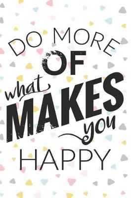 Book cover for Do More Of What Makes You Happy