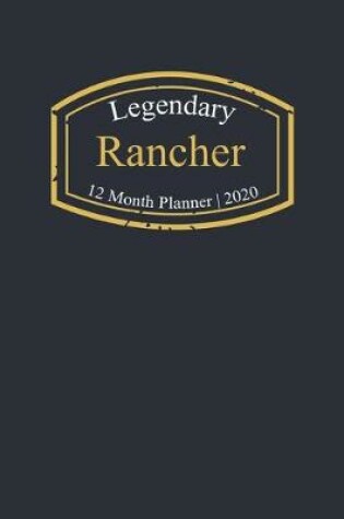 Cover of Legendary Rancher, 12 Month Planner 2020