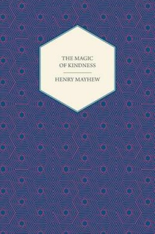 Cover of The Magic of Kindness, Or, The Wondrous Story of the Good Huan (1849)