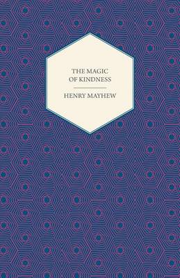 Book cover for The Magic of Kindness, Or, The Wondrous Story of the Good Huan (1849)