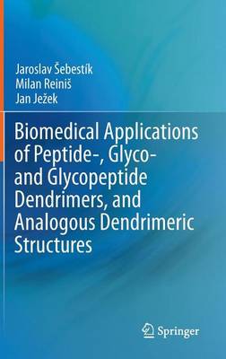 Cover of Biomedical Applications of Peptide-, Glyco- And Glycopeptide Dendrimers, and Analogous Dendrimeric Structures