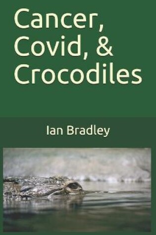 Cover of Cancer, Covid, & Crocodiles