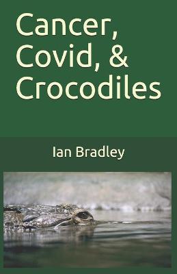 Book cover for Cancer, Covid, & Crocodiles