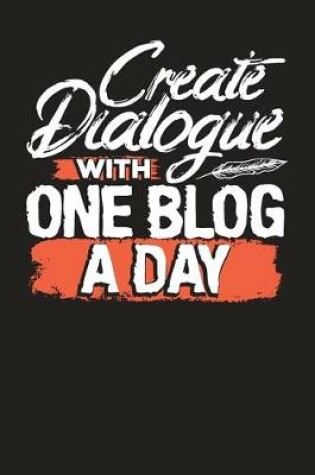 Cover of Create Dialogue With One Blog A Day