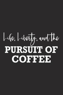 Book cover for Life Liberty and the Pursuit of Coffee