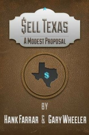 Cover of Sell Texas: A Modest Proposal