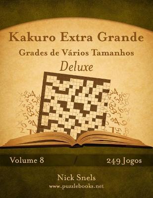 Cover of Kakuro Extra Grande Grades de Vários Tamanhos Deluxe - Volume 8 - 249 Jogos