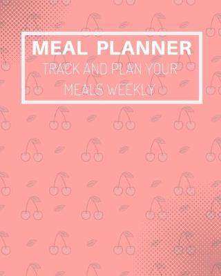 Book cover for meal planner track and plan your meals weekly